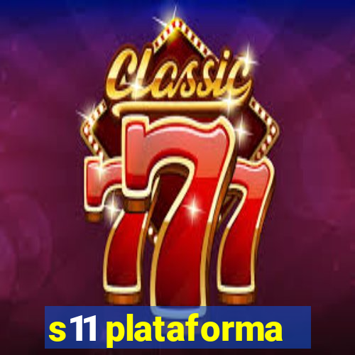 s11 plataforma